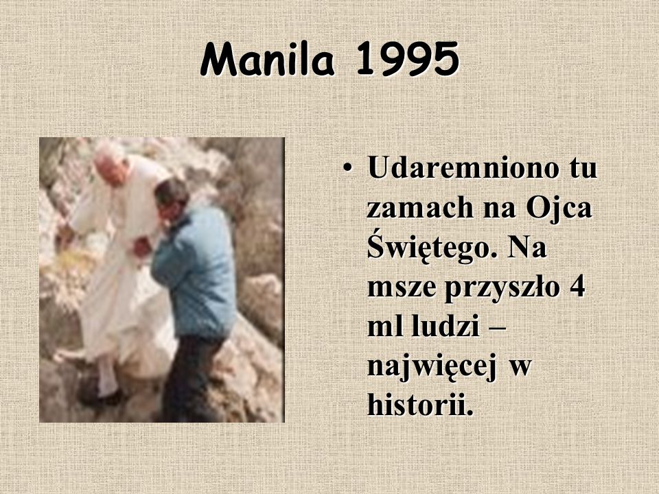 Manila 1995 Udaremniono tu zamach na Ojca Świętego.