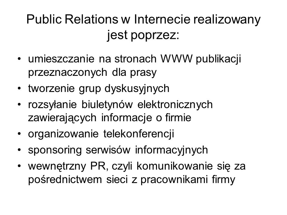 Public Relations w Internecie realizowany jest poprzez: