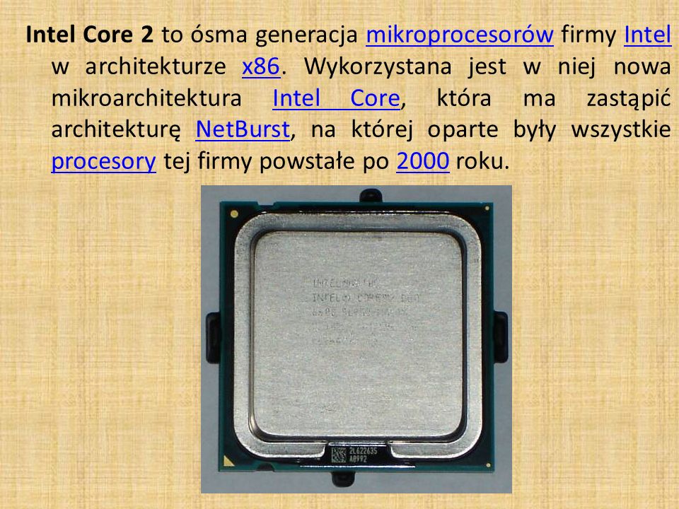 Intel Core 2 to ósma generacja mikroprocesorów firmy Intel w architekturze x86.