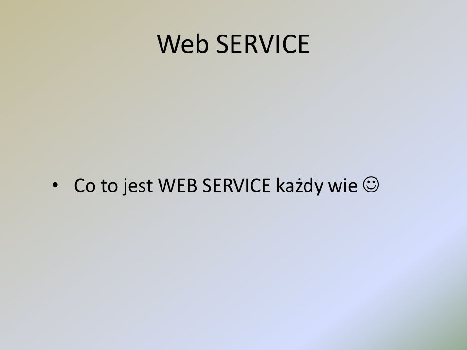 Web SERVICE Co to jest WEB SERVICE każdy wie 