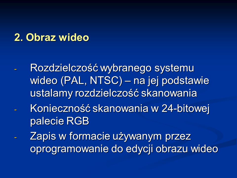 2. Obraz wideo Rozdzielczość wybranego systemu wideo (PAL, NTSC) – na jej podstawie ustalamy rozdzielczość skanowania.