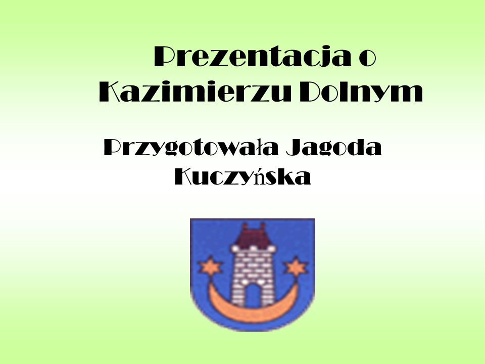 Prezentacja o Kazimierzu Dolnym