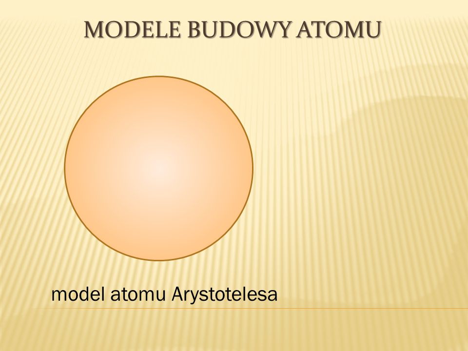 MODELE BUDOWY ATOMU model atomu Arystotelesa