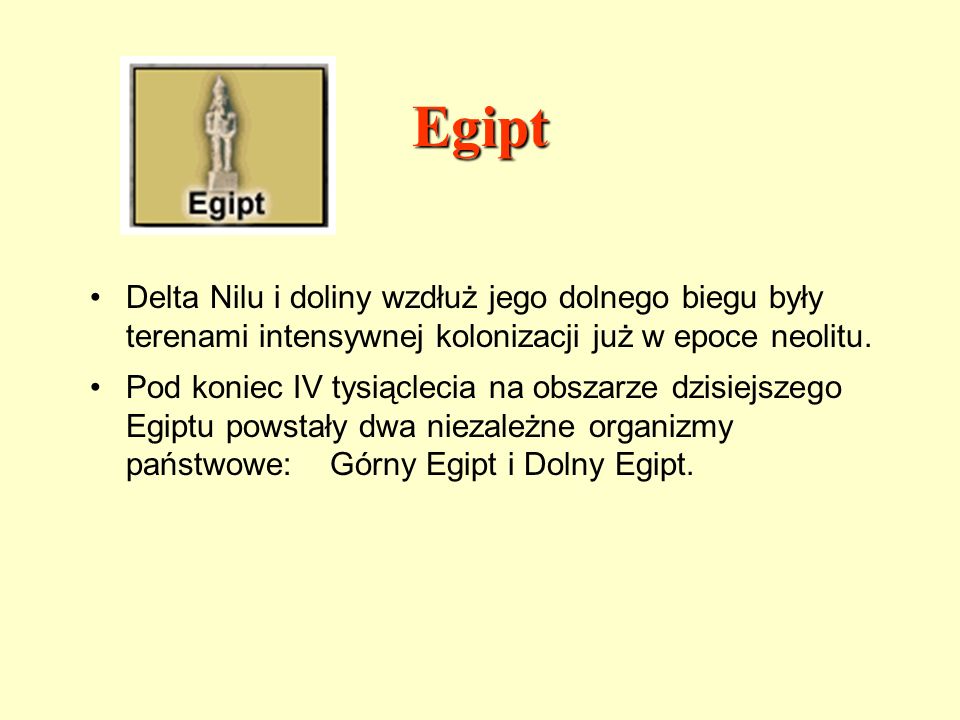 Egipt Delta Nilu i doliny wzdłuż jego dolnego biegu były terenami intensywnej kolonizacji już w epoce neolitu.