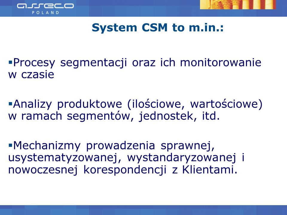 System CSM to m.in.: Procesy segmentacji oraz ich monitorowanie w czasie.