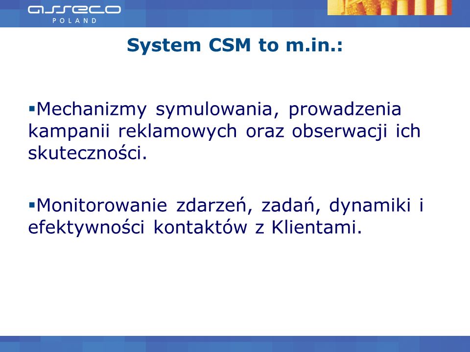 System CSM to m.in.: Mechanizmy symulowania, prowadzenia kampanii reklamowych oraz obserwacji ich skuteczności.