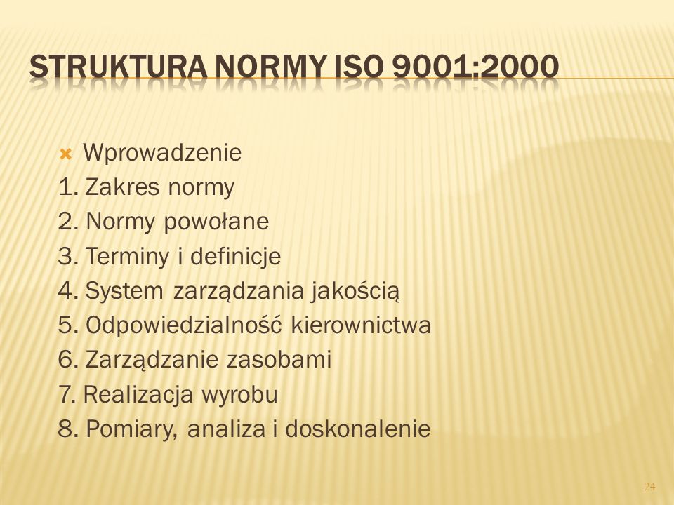 Struktura normy ISO 9001:2000 Wprowadzenie 1. Zakres normy