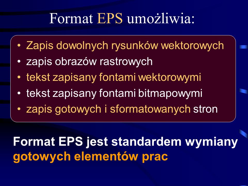 Format EPS umożliwia: Format EPS jest standardem wymiany