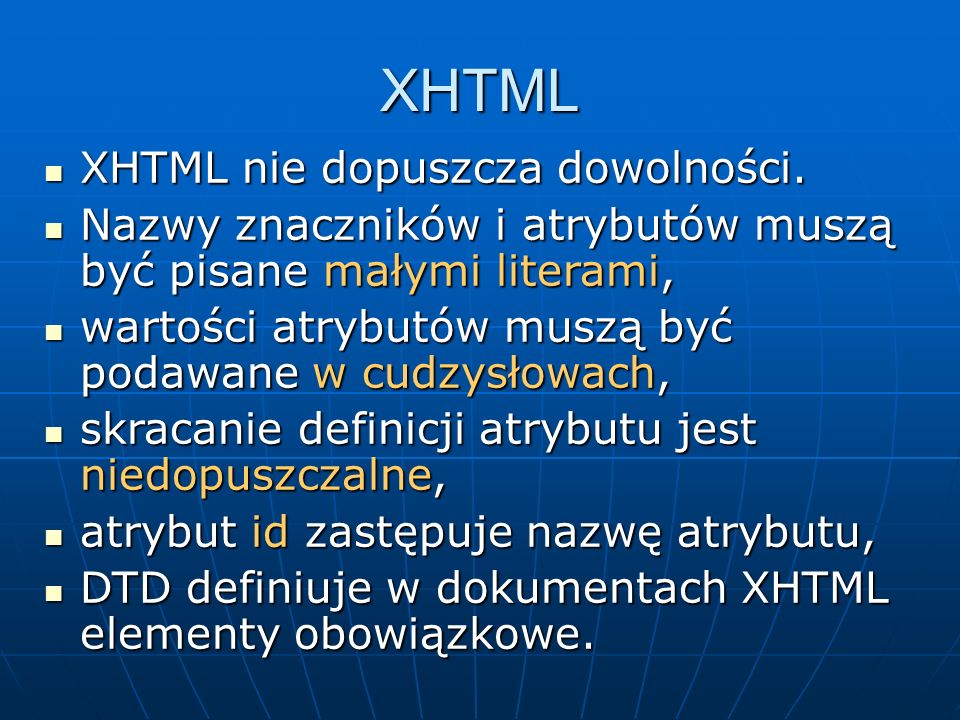 XHTML XHTML nie dopuszcza dowolności.