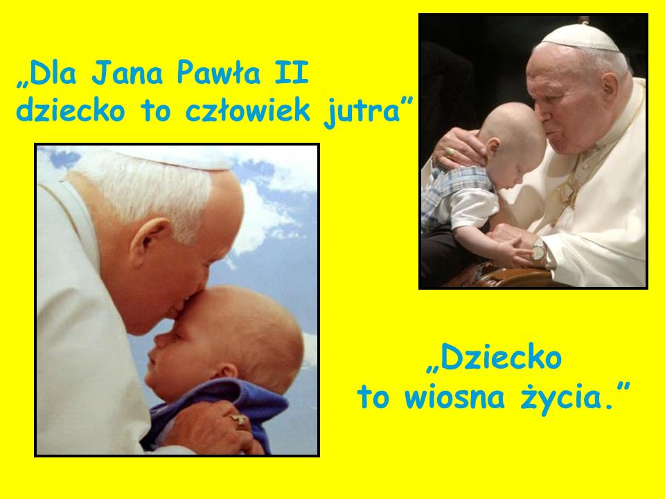 „Dla Jana Pawła II dziecko to człowiek jutra