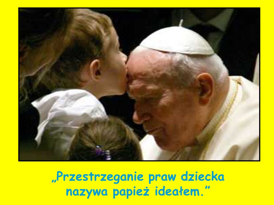 „Przestrzeganie praw dziecka nazywa papież ideałem.