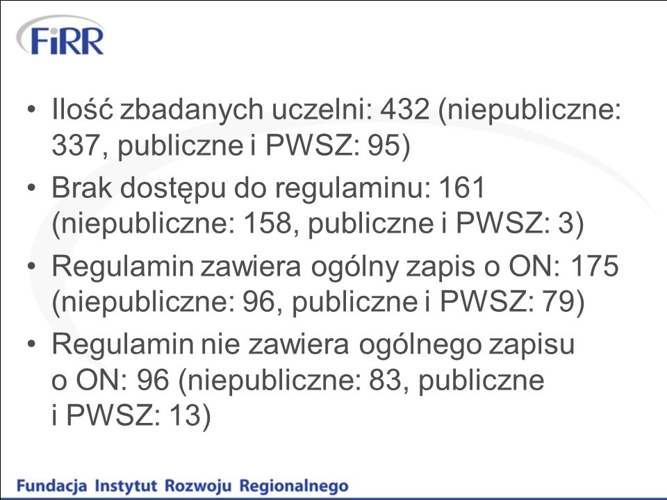 Ilość zbadanych uczelni: 432 (niepubliczne: 337, publiczne i PWSZ: 95)