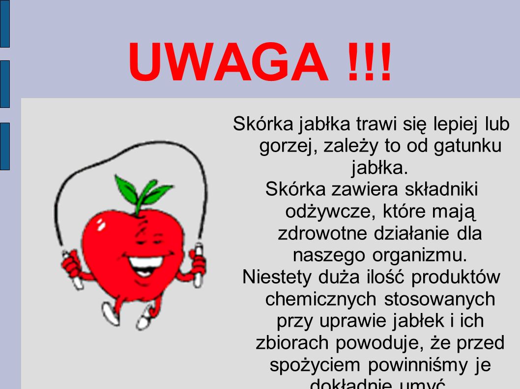 UWAGA !!! Skórka jabłka trawi się lepiej lub gorzej, zależy to od gatunku jabłka.
